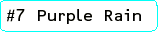 #7 Purple Rain